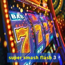 super smash flash 3